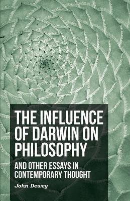 The Influence of Darwin on Philosophy, and other essays in contemporary thought